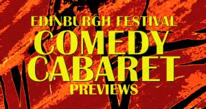 Edinburgh Festival Comedy Cabaret Previews